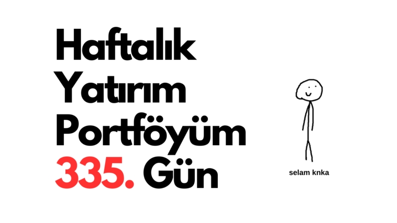 haftalık yatırım portföyüm – 335. gün