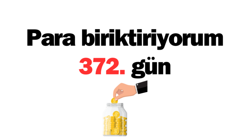 Para Biriktiriyorum 372. gün