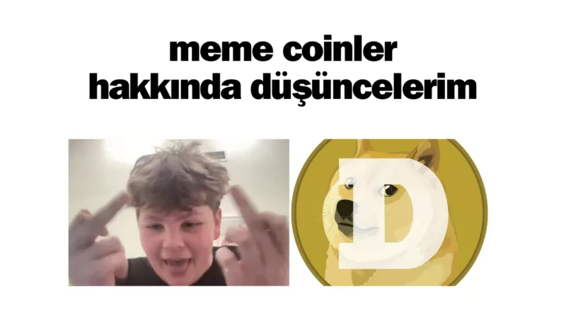 Meme coinler hakkında düşüncelerim